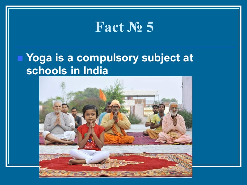 Fact № 5 Yoga is a compulsory subject at schools in India